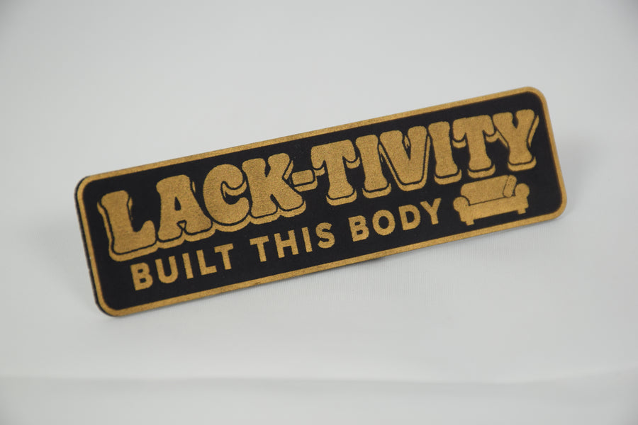Lack-tivity Built This Body